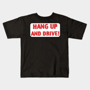 Hang Up And Drive ! Kids T-Shirt